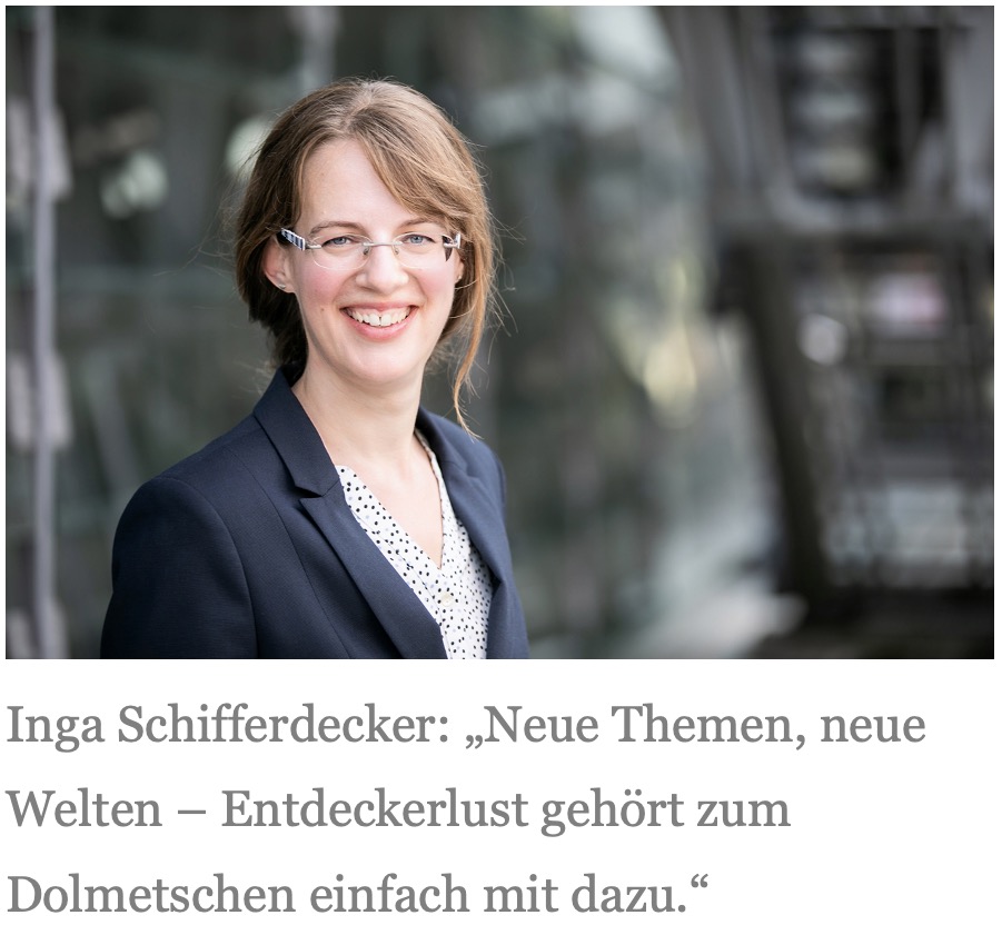 Inga Schifferdecker: &bdquo;Neue Themen, neue Welten &ndash; Entdeckerlust geh&ouml;rt zum Dolmetschen einfach mit dazu.&ldquo;